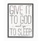 Stupell Industries Give It To God & Go To Sleep Framed Wall Art